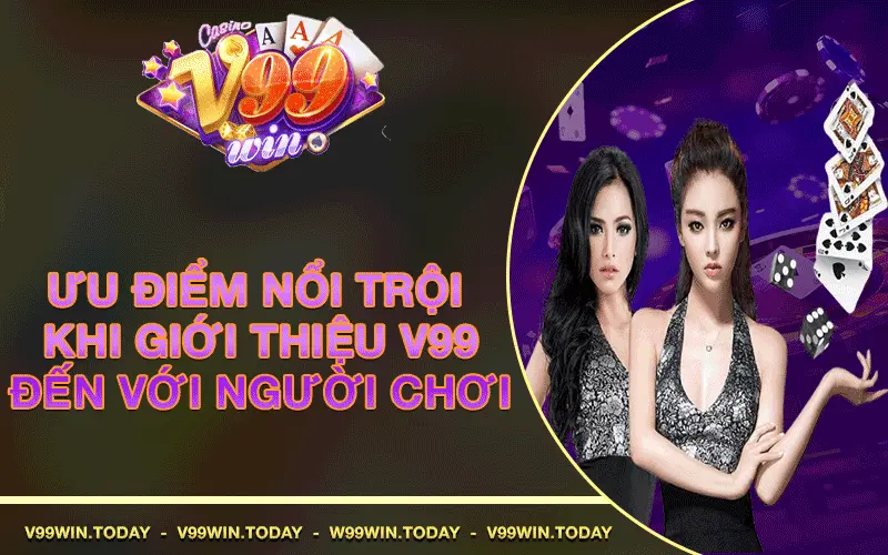 Ưu điểm nổi trội giới thiệu v99win