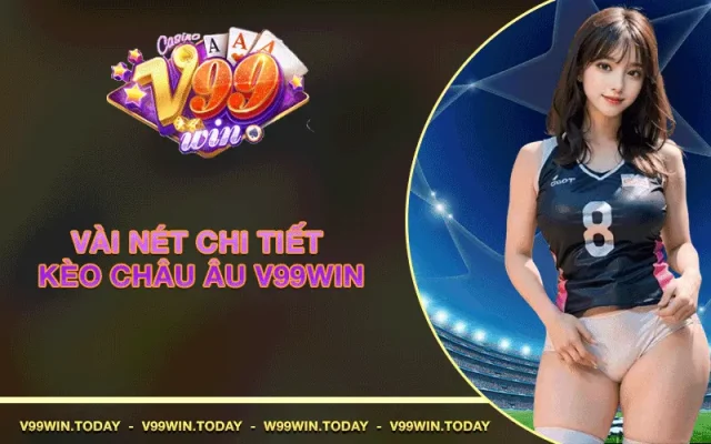 Kèo châu âu v99win