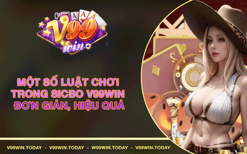 Một số luật chơi trong Sicbo V99win đơn giản, hiệu quả