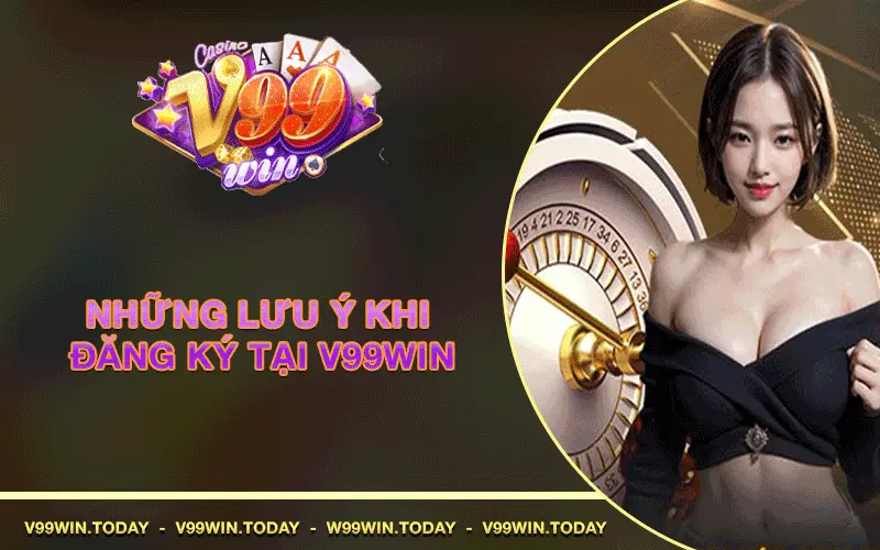 Những lưu ý khi đăng ký tại V99win